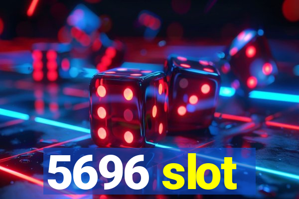 5696 slot